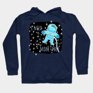 I Need More Space Hoodie